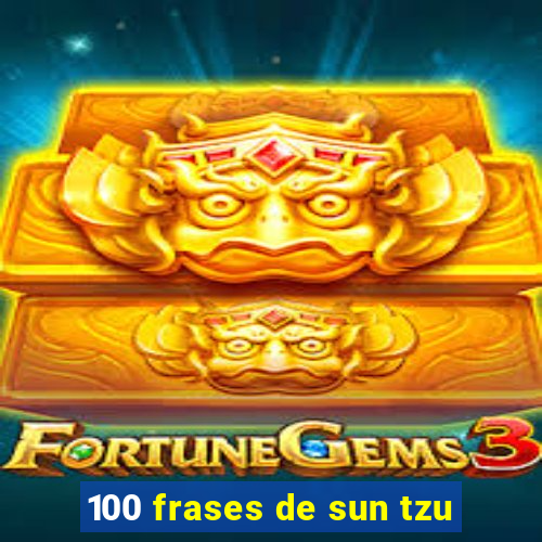 100 frases de sun tzu